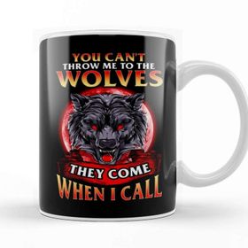 Baskı Dükkanı Can't Throw Me to The Wolves They Come When I Call Kupa