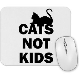 Baskı Dükkanı Cats Not Kids Kediler Çocuklar Değil Kedili Mouse Pad
