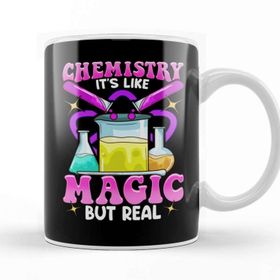 Baskı Dükkanı Chemistry Its Like Magic But Real Science Pun Kupa