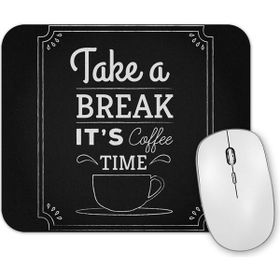 Baskı Dükkanı Coffe Take a Break Its Coffee Time Mouse Pad