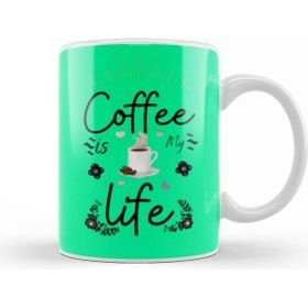 Baskı Dükkanı Coffee Is My Life Funny Coffee Drinks Lover Gift Quote Kupa