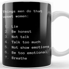 Baskı Dükkanı Couple Things Men Do To Upset Women Kupa