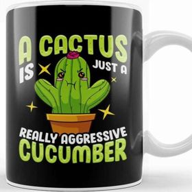 Baskı Dükkanı Cute A Cactus Is Just A Really Aggressive Cucumber Kupa