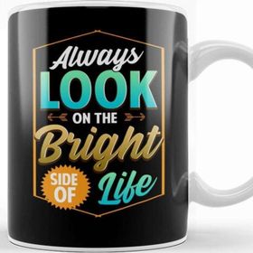 Baskı Dükkanı Cute Always Look on The Bright Side of Life Quote Kupa