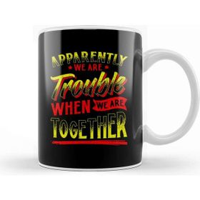 Baskı Dükkanı Cute Apparently We Re Trouble When We Are Together Kupa