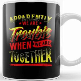 Baskı Dükkanı Cute Apparently We Re Trouble When We Are Together Kupa