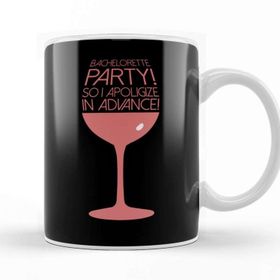 Baskı Dükkanı Cute Bachelorette Party So I Apologize In Advance Kupa
