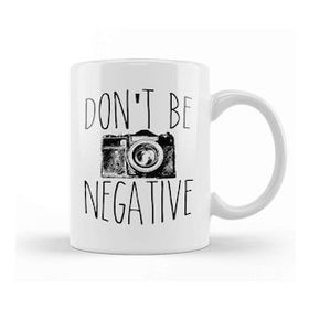 Baskı Dükkanı Cute Don T Be Negative Funny Camera Photography Kupa Bardak