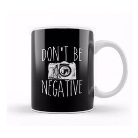 Baskı Dükkanı Cute Don T Be Negative Funny Hobby Photography Pun Kupa Bardak