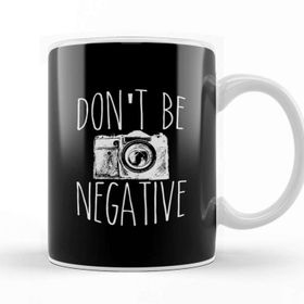 Baskı Dükkanı Cute Don T Be Negative Funny Hobby Photography Pun Kupa Bardak