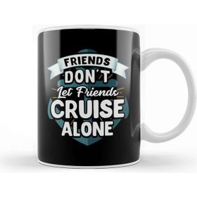 Baskı Dükkanı Cute Friends Don T Let Friends Cruise Alone Joke Kupa