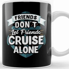 Baskı Dükkanı Cute Friends Don T Let Friends Cruise Alone Joke Kupa