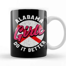 Baskı Dükkanı Cute & Funny Alabama Girls Do It Better Alabamian Kupa Bardak