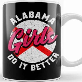 Baskı Dükkanı Cute & Funny Alabama Girls Do It Better Alabamian Kupa Bardak