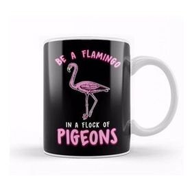 Baskı Dükkanı Cute & Funny Be A Flamingo In A Flock Of Pigeons Kupa Bardak