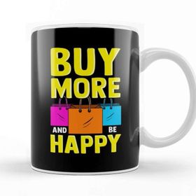 Baskı Dükkanı Cute & Funny Buy More And Be Happy Shopaholic Kupa Bardak