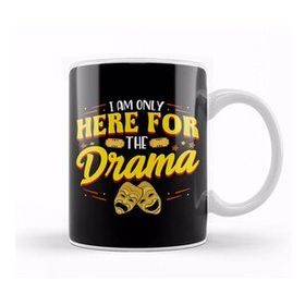 Baskı Dükkanı Cute & Funny I Am Only Here For The Drama Theater Kupa Bardak