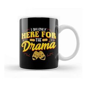 Baskı Dükkanı Cute & Funny I Am Only Here For The Drama Theater Kupa Bardak