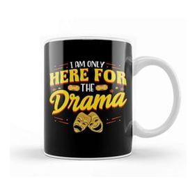 Baskı Dükkanı Cute & Funny I Am Only Here For The Drama Theater Kupa Bardak