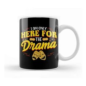 Baskı Dükkanı Cute & Funny I Am Only Here For The Drama Theater Kupa Bardak