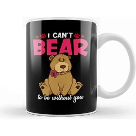 Baskı Dükkanı Cute & Funny I Can T Bear To Be Without You Pun Kupa Bardak