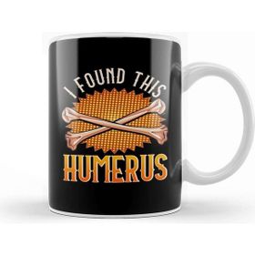 Baskı Dükkanı Cute & Funny I Found This Humerus Archaeology Pun Kupa Bardak