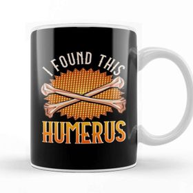Baskı Dükkanı Cute & Funny I Found This Humerus Archaeology Pun Kupa Bardak