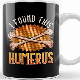 Baskı Dükkanı Cute & Funny I Found This Humerus Archaeology Pun Kupa Bardak
