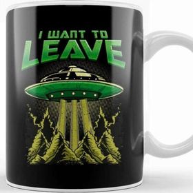 Baskı Dükkanı Cute Funny I Want To Leave Ufo Aliens Spaceship Kupa