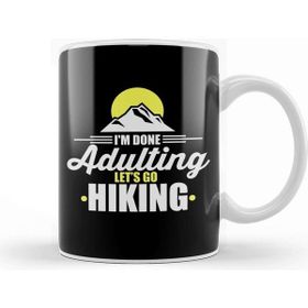 Baskı Dükkanı Cute Funny Im Done Adulting Lets Go Hiking Kupa