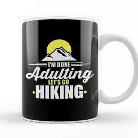 Baskı Dükkanı Cute Funny Im Done Adulting Lets Go Hiking Kupa
