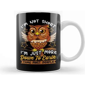 Baskı Dükkanı Cute Funny Im Not Short Im Just Down To Earth Kupa