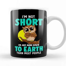 Baskı Dükkanı Cute Funny Im Not Short Im Just Down To Earth Kupa