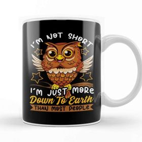Baskı Dükkanı Cute Funny Im Not Short Im Just Down To Earth Kupa