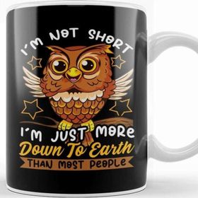 Baskı Dükkanı Cute Funny Im Not Short Im Just Down To Earth Kupa