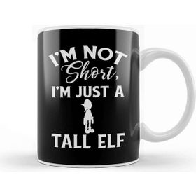 Baskı Dükkanı Cute Funny Not Short I M Just A Tall Elf Pun Kupa