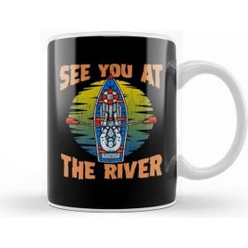 Baskı Dükkanı Cute Funny See You At The River Rafting Kupa