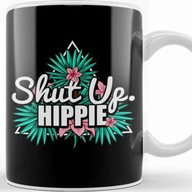 Baskı Dükkanı Cute Funny Shut Up Hippie Anti Hipster Kupa