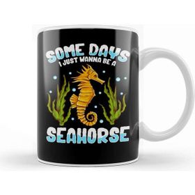 Baskı Dükkanı Cute Funny Some Days I Just Wanna Be A Seahorse Kupa