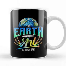 Baskı Dükkanı Cute Funny The Earth Without Art Is Just Eh Pun Kupa