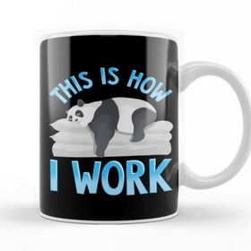 Baskı Dükkanı Cute Funny This Is How I Work Lazy Panda Working Kupa