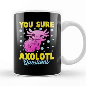 Baskı Dükkanı Cute Funny You Sure Axolotl Questions Fish Pun Kupa