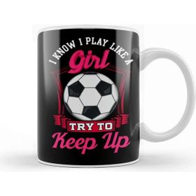 Baskı Dükkanı Cute I Know I Play Like A Girl Try To Keep Up Kupa