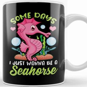 Baskı Dükkanı Cute Some Days I Just Wanna Be A Seahorse Beyaz 330 ml Porselen Kupa