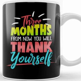 Baskı Dükkanı Cute Three Months From Now You Will Thank Yourself Kupa