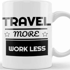 Baskı Dükkanı Cute Travel More Work Less For Travel Kupa