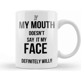 Baskı Dükkanı Danvouy s If My Mouth Doesnt Say It My Face Definitely Will Kupa