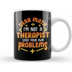 Baskı Dükkanı Dear Math Not A Therapist Solve Your Own Problems Kupa