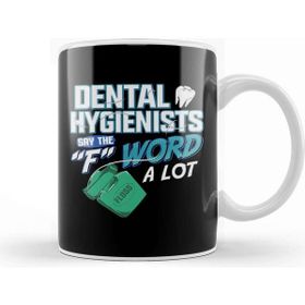 Baskı Dükkanı Dental Hygienists Say the F Word A Lot Floss Pun Kupa
