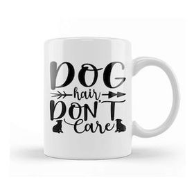 Baskı Dükkanı Dog Hair Dont Care Gifts For Everyone 02 Kupa Bardak